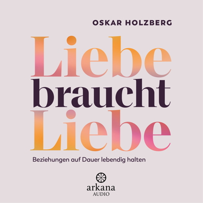 Von und mit Oskar Holzberg - Liebe braucht Liebe